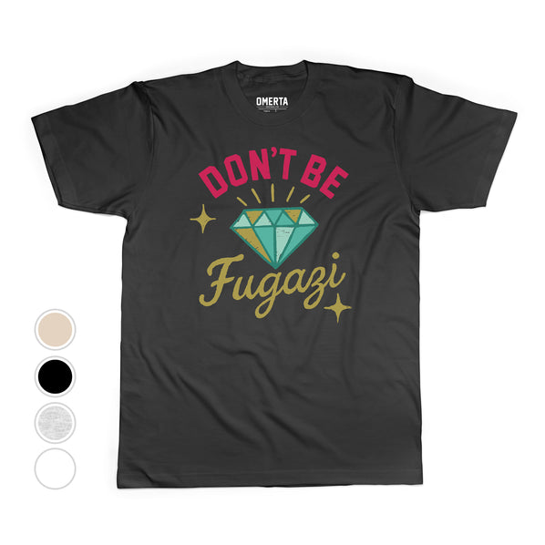 Dont Be Fugazi Tee