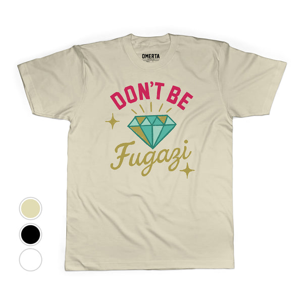 Dont Be Fugazi Tee