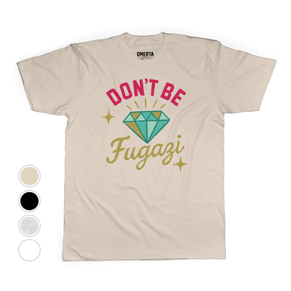 Dont Be Fugazi Tee